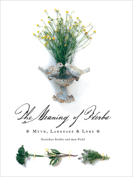 Title details for The Meaning of Herbs by Gretchen Scoble - Available
